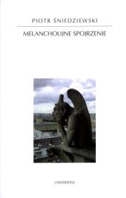 Melancholijne spojrzenie. Autor: Śniedziewski Piotr. Dadada.pl Okładka książki Melancholijne spojrzenie