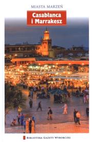 Miasta marzeń - Casablanca i Marrakesz. Autor: praca zbiorowa. Dadada.pl Okładka książki Miasta marzeń - Casablanca i Marrakesz