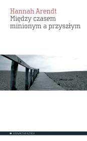 Okładka książki Między czasem minionym a przyszłym