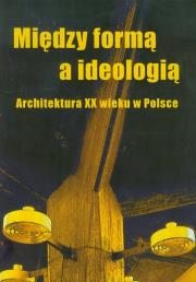 Między formą a ideologią. Autor: Ewa Perlińska-Kobierzyńska (red.). Dadada.pl Okładka książki Między formą a ideologią