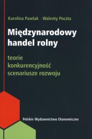 Okładka książki Międzynarodowy handel rolny Teorie, konkurencyjność, scenariusze rozwoju