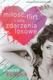 Miłość , flirt i inne zdarzenia losowe. Autor: Echols Jennifer. Dadada.pl Okładka książki Miłość , flirt i inne zdarzenia losowe