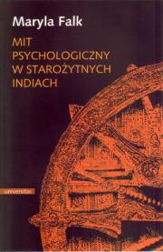 Mit psychologiczny w starożytnych Indiach. Autor: Falk Maryla. Dadada.pl Okładka książki Mit psychologiczny w starożytnych Indiach