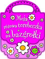 Okładka książki Moja różowa torebeczka na bazgrołki