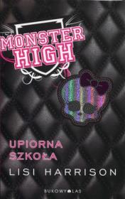 Monster High 1 Upiorna szkoła BR. Autor: Lisi Harrison. Dadada.pl Okładka książki Monster High 1 Upiorna szkoła BR