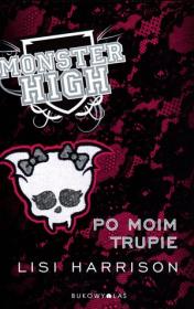 Monster High 4 Po moim trupie TW. Autor: Lisi Harrison. Dadada.pl Okładka książki Monster High 4 Po moim trupie TW