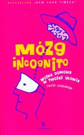 Mózg incognito. Wojna domowa w twojej głowie. Autor: David Eagleman. Dadada.pl Okładka książki Mózg incognito. Wojna domowa w twojej głowie