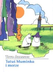 Muminki - Tatuś Muminka i morze. Autor: Jansson Tove. Dadada.pl Okładka książki Muminki - Tatuś Muminka i morze