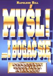 Myśl i bogać się. Podręcznik człowieka...w.2012. Autor: Napoleon Hill. Dadada.pl Okładka książki Myśl i bogać się. Podręcznik człowieka...w.2012