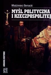 Myśl polityczna I Rzeczypospolitej. Autor: Włodzimierz Bernacki. Dadada.pl Okładka książki Myśl polityczna I Rzeczypospolitej