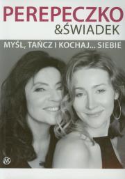 Myśl, tańcz i kochaj siebie. Autor: Perepeczko Agnieszka, Świadek Lena. Dadada.pl Okładka książki Myśl, tańcz i kochaj siebie