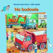 Okładka książki Na budowie. Poznaj nowe słowa i ułóż puzzle