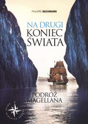 Na drugi koniec świata. Podróż Magellana. Autor: Philippe Nessmann. Dadada.pl Okładka książki Na drugi koniec świata. Podróż Magellana
