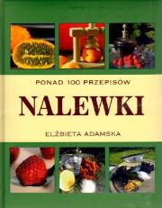 Okładka książki Nalewki. Ponad 100 przepisów  wyd. 2011
