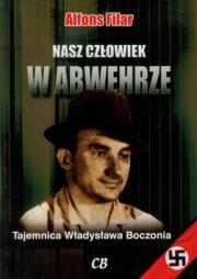 Nasz człowiek w Abwehrze. Tajemnica.... Autor: Filar Alfons. Dadada.pl Okładka książki Nasz człowiek w Abwehrze. Tajemnica...