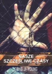 Okładka książki Nasze szczęśliwe czasy