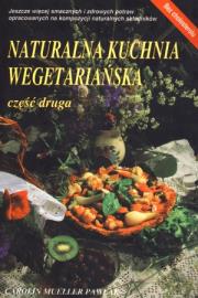 Naturalna kuchnia wegetariańska. Część 2. Autor: Carolin Mueller-Pawlak. Dadada.pl Okładka książki Naturalna kuchnia wegetariańska. Część 2