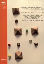 Okładka książki Nauka czy rozrywka? Nowa muzeologia w europejskich definicjach muzeum t.4