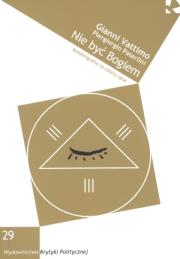 Nie być Bogiem. Autor: Vattimo Gianni, Piergiorgio Paterlini. Dadada.pl Okładka książki Nie być Bogiem