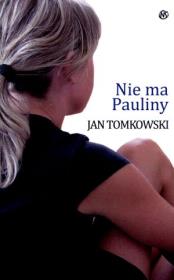 Nie ma Pauliny. Autor: Jan Tomkowski. Dadada.pl Okładka książki Nie ma Pauliny