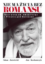 Nie ma życia bez romansu. Mieczysław Święcicki.... Autor: Jaźwiecki Adam, Kochańczyk Jan. Dadada.pl Okładka książki Nie ma życia bez romansu. Mieczysław Święcicki...