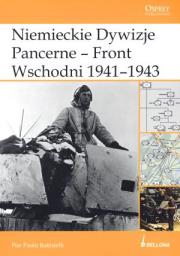 Niemieckie Dywizje Pancerne - Front Wschodni 1941-1943. Autor: Battistelli Pier Paolo. Dadada.pl Okładka książki Niemieckie Dywizje Pancerne - Front Wschodni 1941-1943