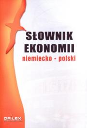 Niemiecko-polski słownik ekonomii. Autor: Kapusta Piotr. Dadada.pl Okładka książki Niemiecko-polski słownik ekonomii