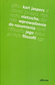Nietzsche. Wprowadzenie do rozumienia jego filoz.. Autor: Jaspers Karl. Dadada.pl Okładka książki Nietzsche. Wprowadzenie do rozumienia jego filoz.