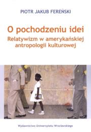 O pochodzeniu idei. Autor: Fereński Piotr Jakub. Dadada.pl Okładka książki O pochodzeniu idei