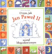 Okładka książki O tym jak Jan Paweł II został błogosławionym