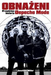 Obnażeni. Prawdziwa historia Depeche Mode. Autor: Miller Jonathan. Dadada.pl Okładka książki Obnażeni. Prawdziwa historia Depeche Mode