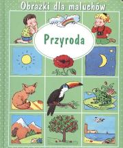 Obrazki dla maluchów - Przyroda. Autor: Beaumont Emilie. Dadada.pl Okładka książki Obrazki dla maluchów - Przyroda