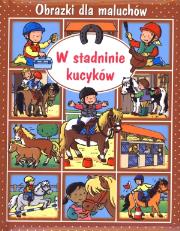 Okładka książki Obrazki dla maluchów - W stadninie kucyków