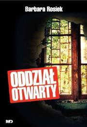 Oddział otwarty. Autor: Barbara Rosiek. Dadada.pl Okładka książki Oddział otwarty