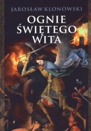 Ognie świętego Wita. Autor: Klonowski Jarosław. Dadada.pl Okładka książki Ognie świętego Wita