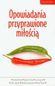 Opowiadania przyprawione miłością. Autor: Kielar Kamila, Pruska Agata, Frączek Ewa. Dadada.pl Okładka książki Opowiadania przyprawione miłością