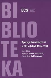 Opozycja demokratyczna w PRL w latach 1976-1981. Autor: Wojciech Polak Jakub Kufel. Dadada.pl Okładka książki Opozycja demokratyczna w PRL w latach 1976-1981