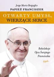 Otwarty umysł, wierzące serce. Autor: Bergoglio Jorge Mario. Dadada.pl Okładka książki Otwarty umysł, wierzące serce