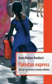 Pakistan Express. Jak żyć i gotować.... Autor: Mahjar-Barducci Anna. Dadada.pl Okładka książki Pakistan Express. Jak żyć i gotować...