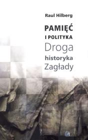 Okładka książki Pamięć i polityka Droga historyka Zagłady