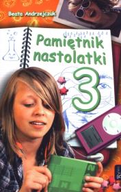 Pamiętnik nastolatki 3 - Beata Andrzejczuk. Autor: Beata Andrzejczuk. Dadada.pl Okładka książki Pamiętnik nastolatki 3 - Beata Andrzejczuk