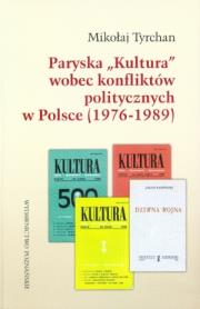 Okładka książki Paryska Kultura wobec konfliktów politycznych w Polsce 1976-1989