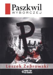 Paszkwil Wyborczej. Autor: Żebrowski Leszek. Dadada.pl Okładka książki Paszkwil Wyborczej