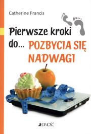 Pierwsze kroki do... pozbycia się nadwagi. Autor: Catherine Francis. Dadada.pl Okładka książki Pierwsze kroki do... pozbycia się nadwagi