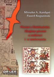 Pieśni z Dzitbalche Majów pieśni  o miłości i o umieraniu. Autor: Kardyni. M.A., Paweł Rogoziński. Dadada.pl Okładka książki Pieśni z Dzitbalche Majów pieśni  o miłości i o umieraniu