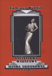 Okładka książki Pieśniarka Warszawy. Hanka Ordonówna i jej świat