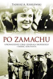 Po zamachu. Uprowadzenie córki gen. Sikorskiego. Autor: Tadeusz Antoni Kisielewski. Dadada.pl Okładka książki Po zamachu. Uprowadzenie córki gen. Sikorskiego
