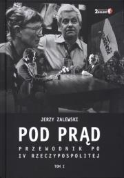 Pod prąd T1 Przewodnik po IV RP. Autor: Zalewski Jerzy. Dadada.pl Okładka książki Pod prąd T1 Przewodnik po IV RP