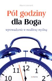 Okładka książki Pół godziny dla Boga. Wprowadzenie w modlitwę..