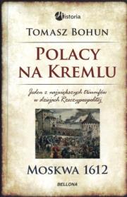 Polacy na Kremlu. Moskwa 1612. Autor: Bohun Tomasz. Dadada.pl Okładka książki Polacy na Kremlu. Moskwa 1612